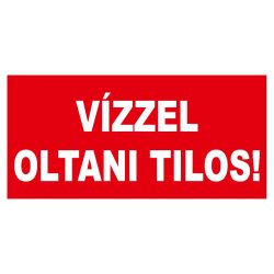 UV tábla - Vízzel oltani tilos! felirat