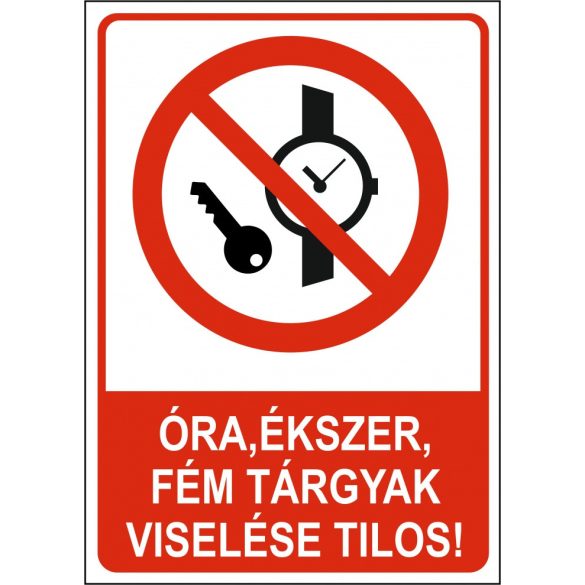 Óra, ékszer, fémtárgyak viselése tilos!