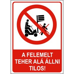 A felemelt teher alá állni tilos! 