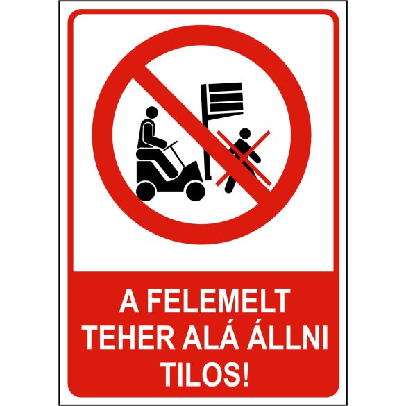 A felemelt teher alá állni tilos! 