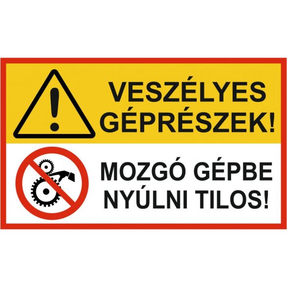 Veszélyes géprészek! - Mozgó gépbe nyúlni tilos!