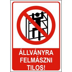 Az állványra felmászni tilos!
