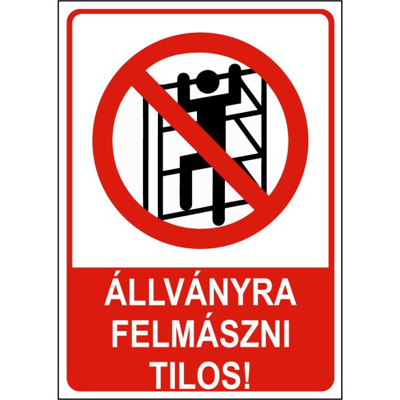Az állványra felmászni tilos!