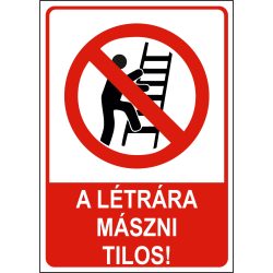 A létrára mászni tilos!