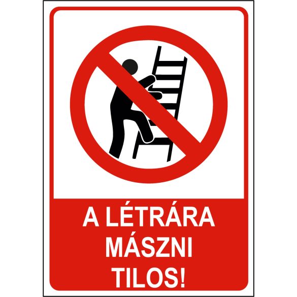A létrára mászni tilos!