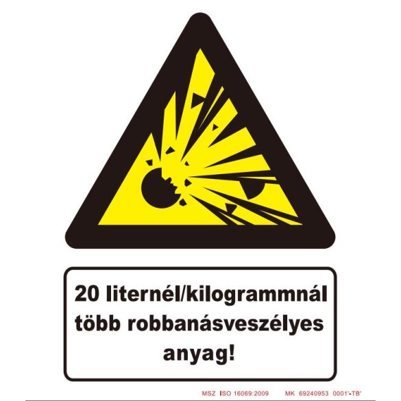 20 liternél/kilogramnál több robbanásveszélyes anyag! 
