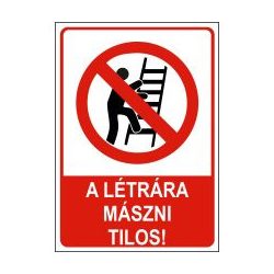 A létrára mászni tilos!