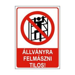 Az állványra felmászni tilos!